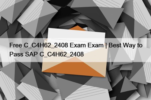 Free C_C4H62_2408 Exam Exam | Best Way to ...